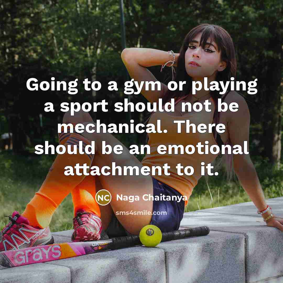“Going to a gym or playing a sport should not…” quote by Naga Chaitanya