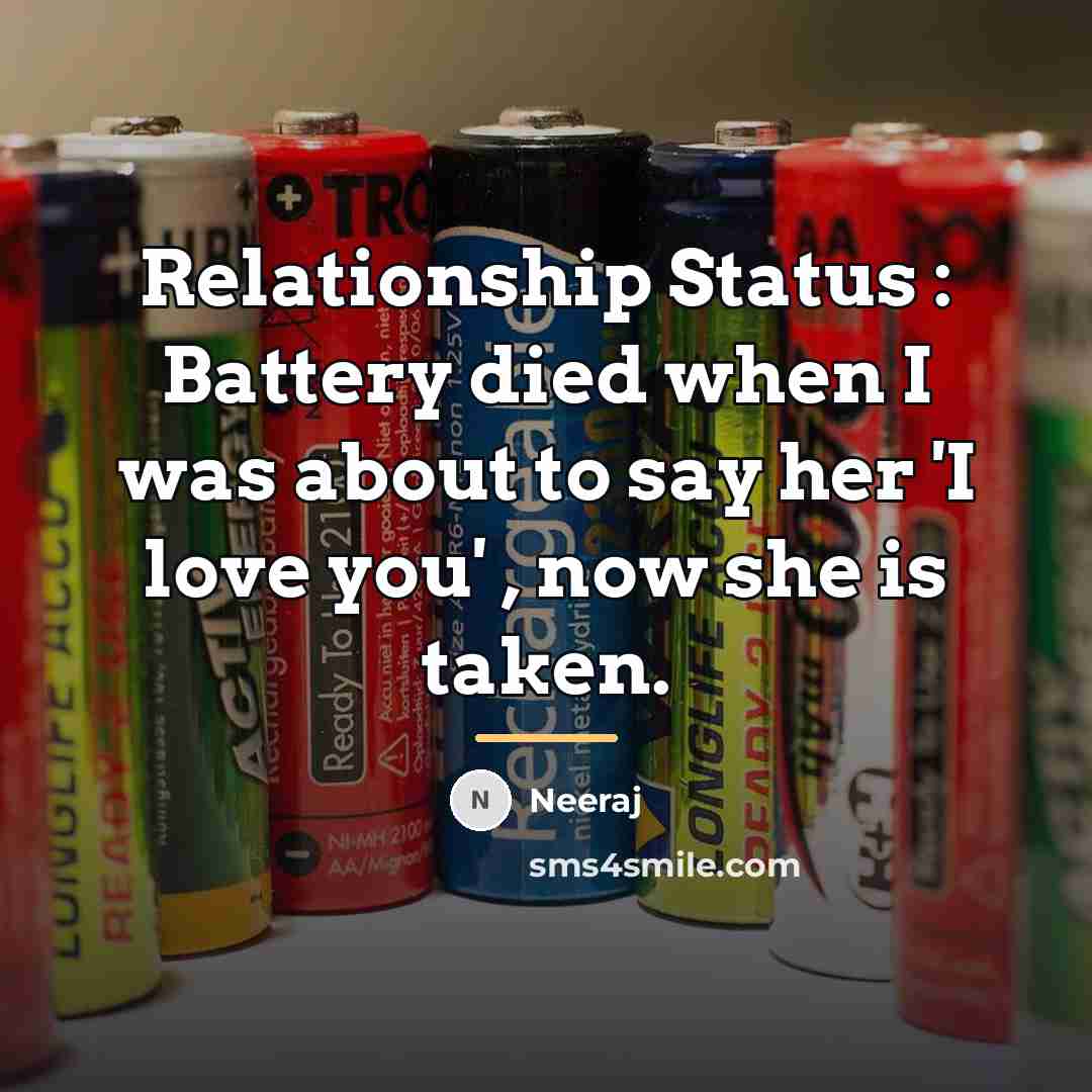 “Relationship Status : Battery died when I was about to…” quote by Neeraj