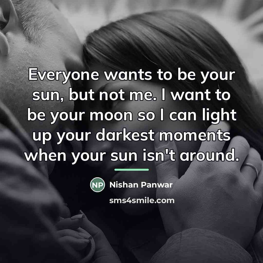“Everyone wants to be your sun, but not me. I…” quote by Nishan Panwar