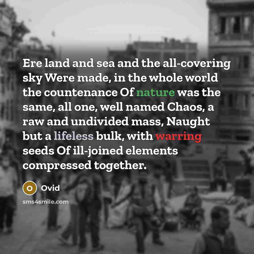 “Ere land and sea and the all-covering sky Were made,…” quote by Ovid
