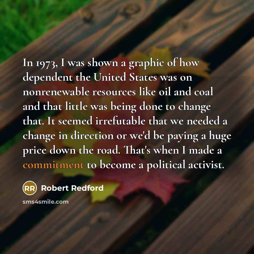 “In 1973, I was shown a graphic of how dependent…” quote by Robert Redford