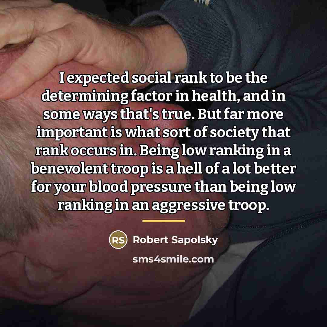 “I expected social rank to be the determining factor in…” quote by Robert Sapolsky