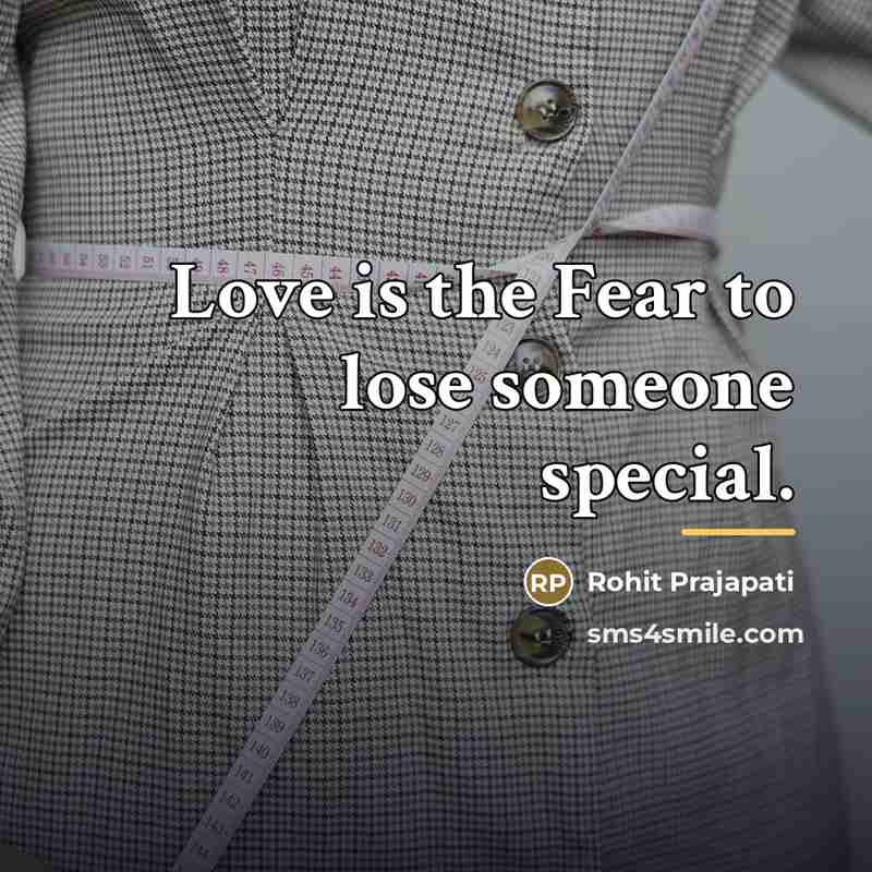 “Love is the Fear to lose someone special.…” quote by Rohit Prajapati