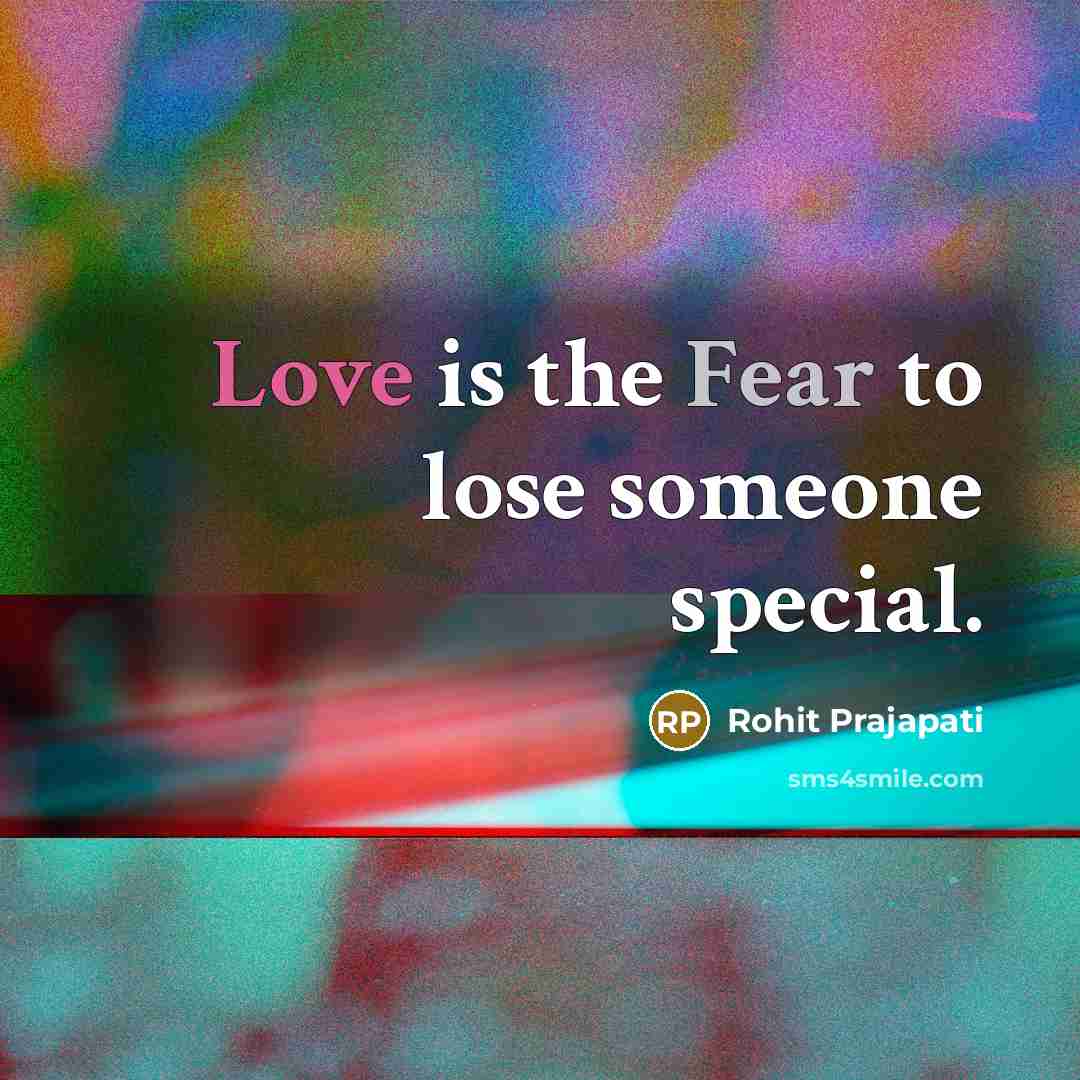 “Love is the Fear to lose someone special.” quote by Rohit Prajapati