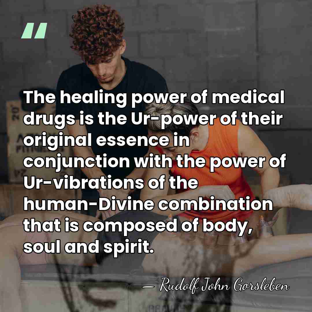 The healing power of medical drugs is the Ur-power of their original&hellip; - Rudolf John Gorsleben