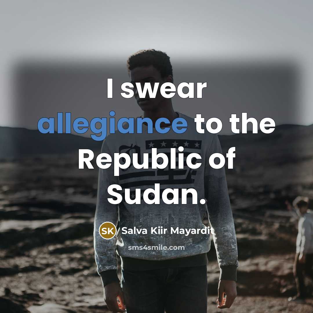 “I swear allegiance to the Republic of Sudan.…” quote by Salva Kiir Mayardit