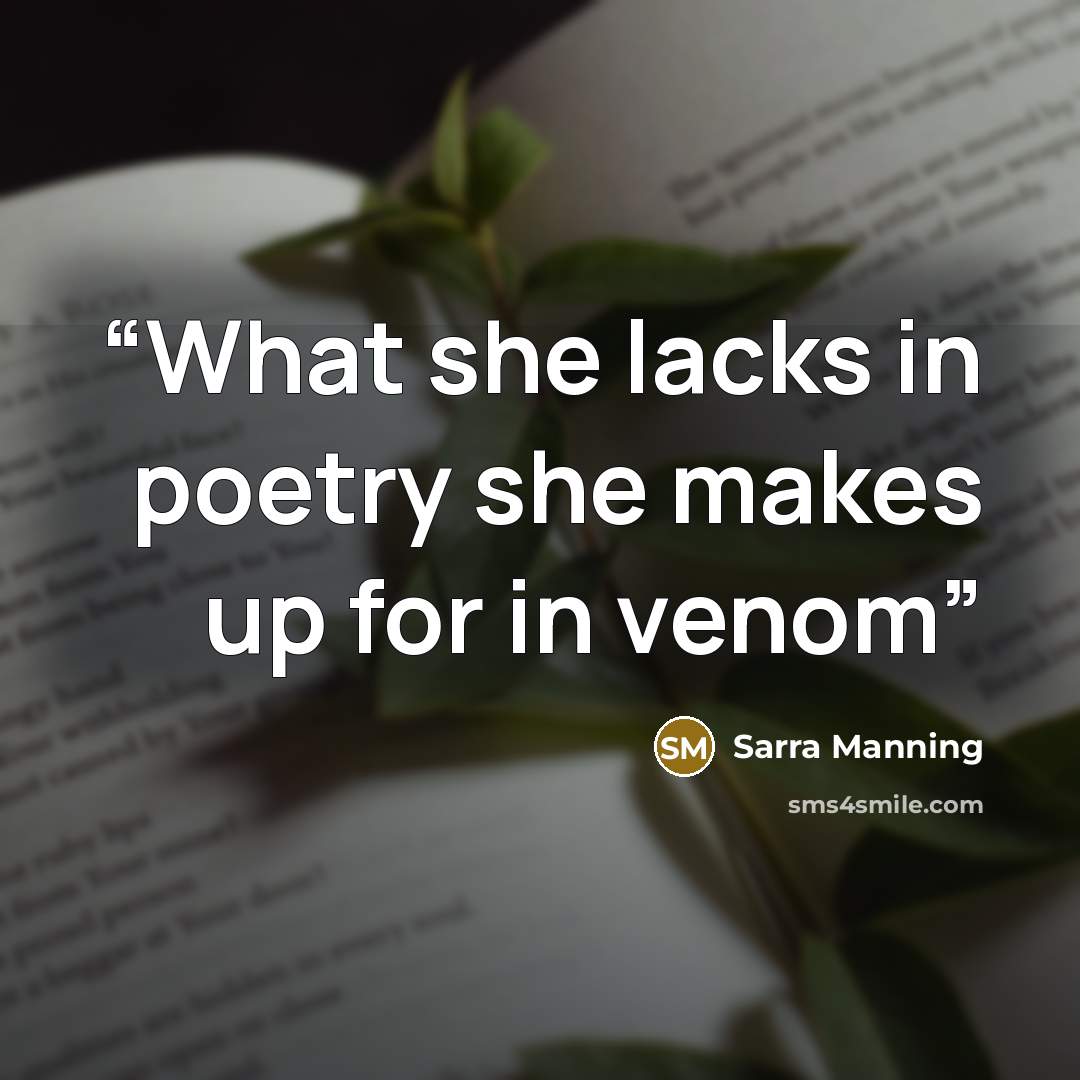 “What she lacks in poetry she makes up for in venom” quote by Sarra Manning