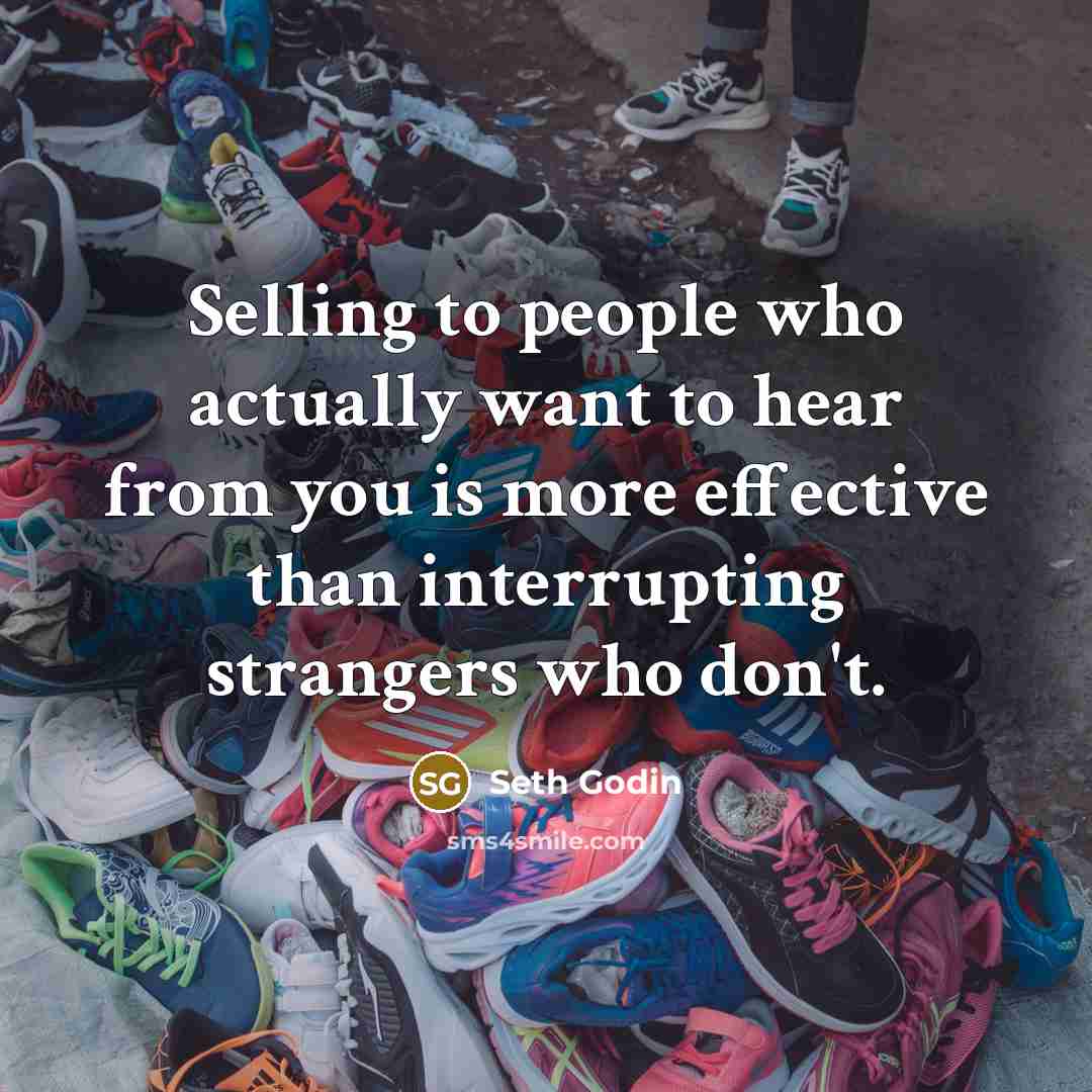 “Selling to people who actually want to hear from you…” quote by Seth Godin