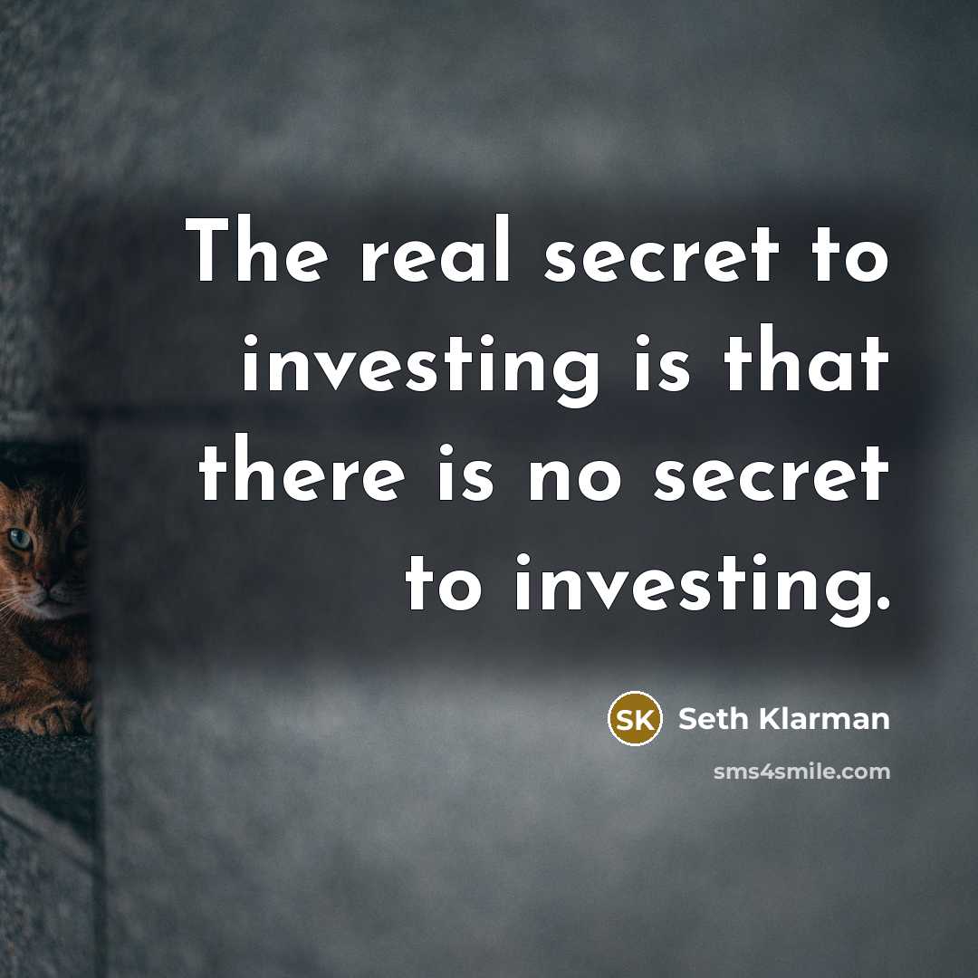 “The real secret to investing is that there is no…” quote by Seth Klarman