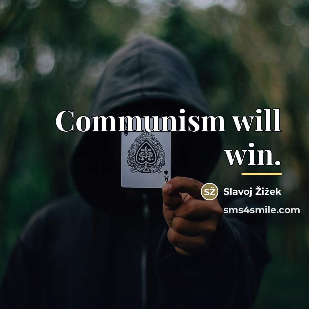 “Communism will win.…” quote by Slavoj Zizek