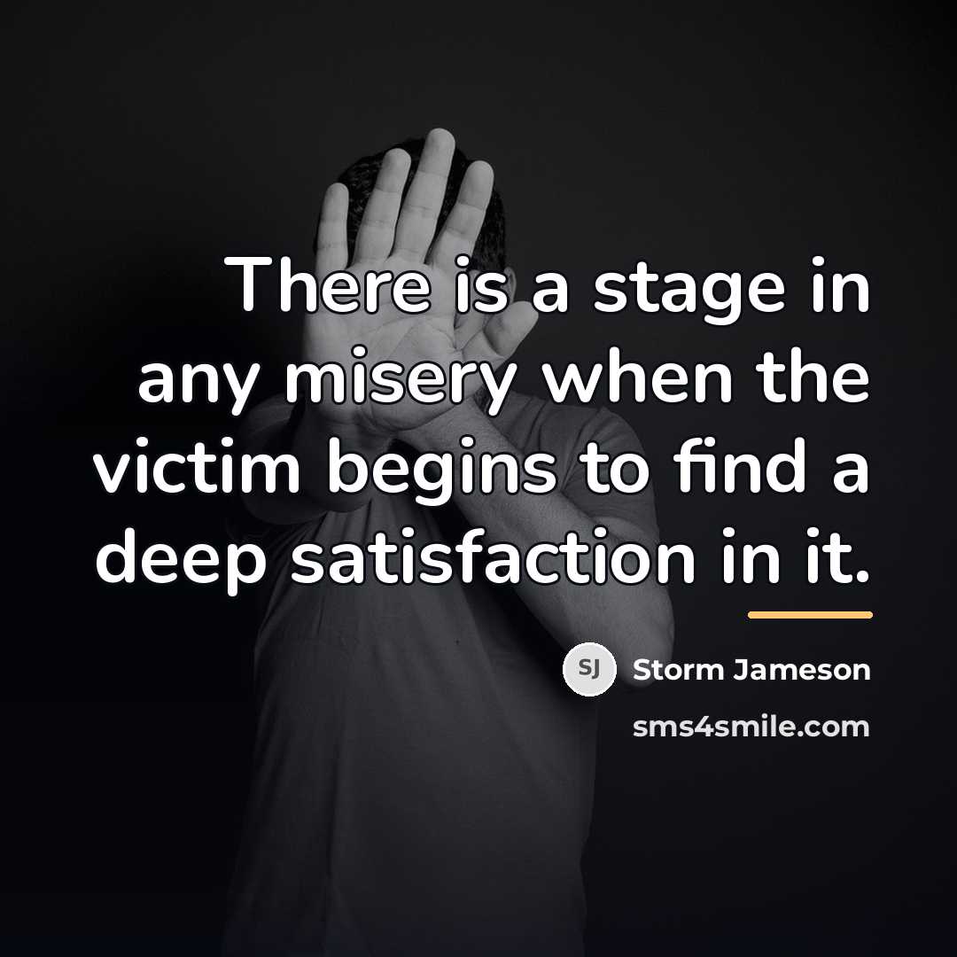 “There is a stage in any misery when the victim…” quote by Storm Jameson