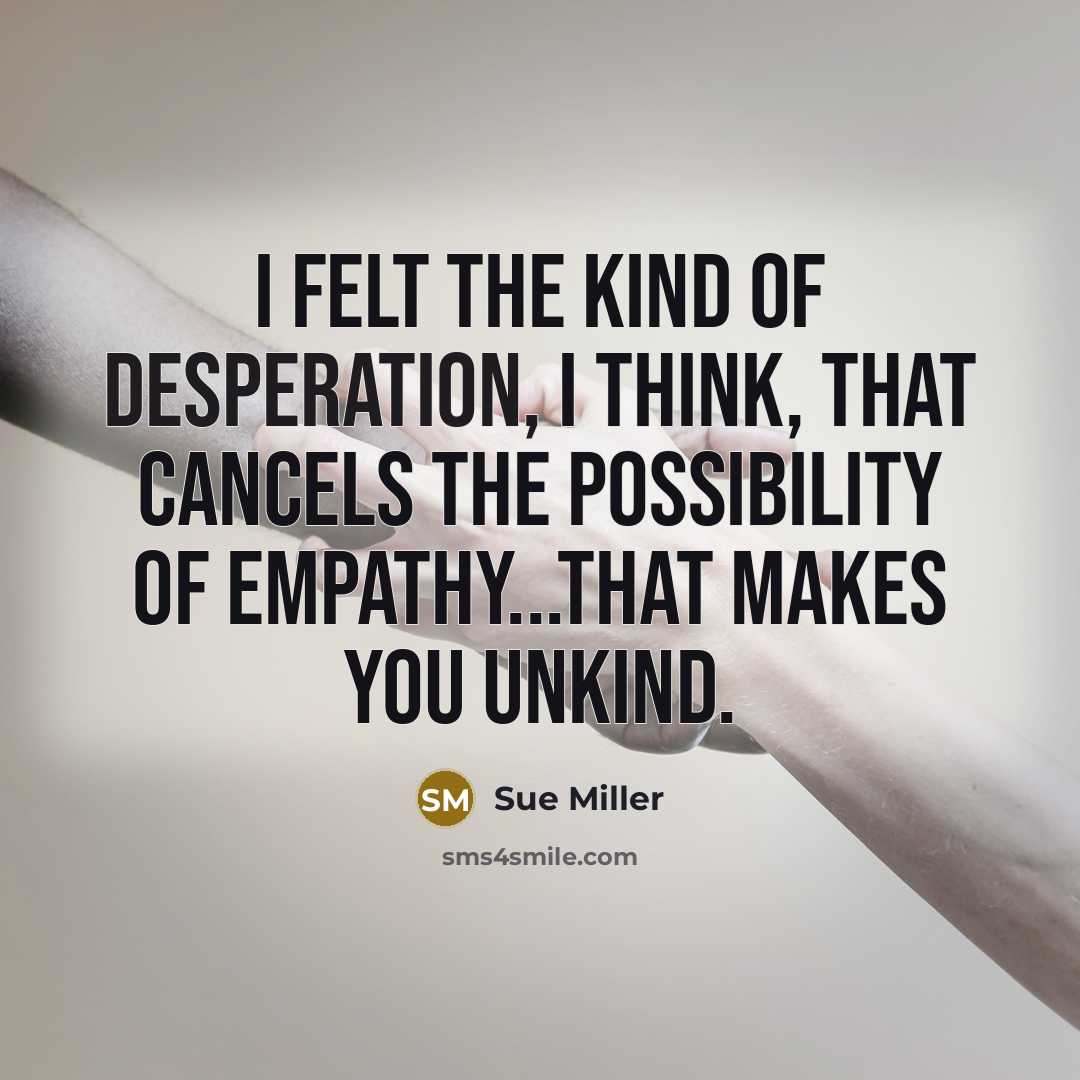 “I felt the kind of desperation, I think, that cancels…” quote by Sue Miller