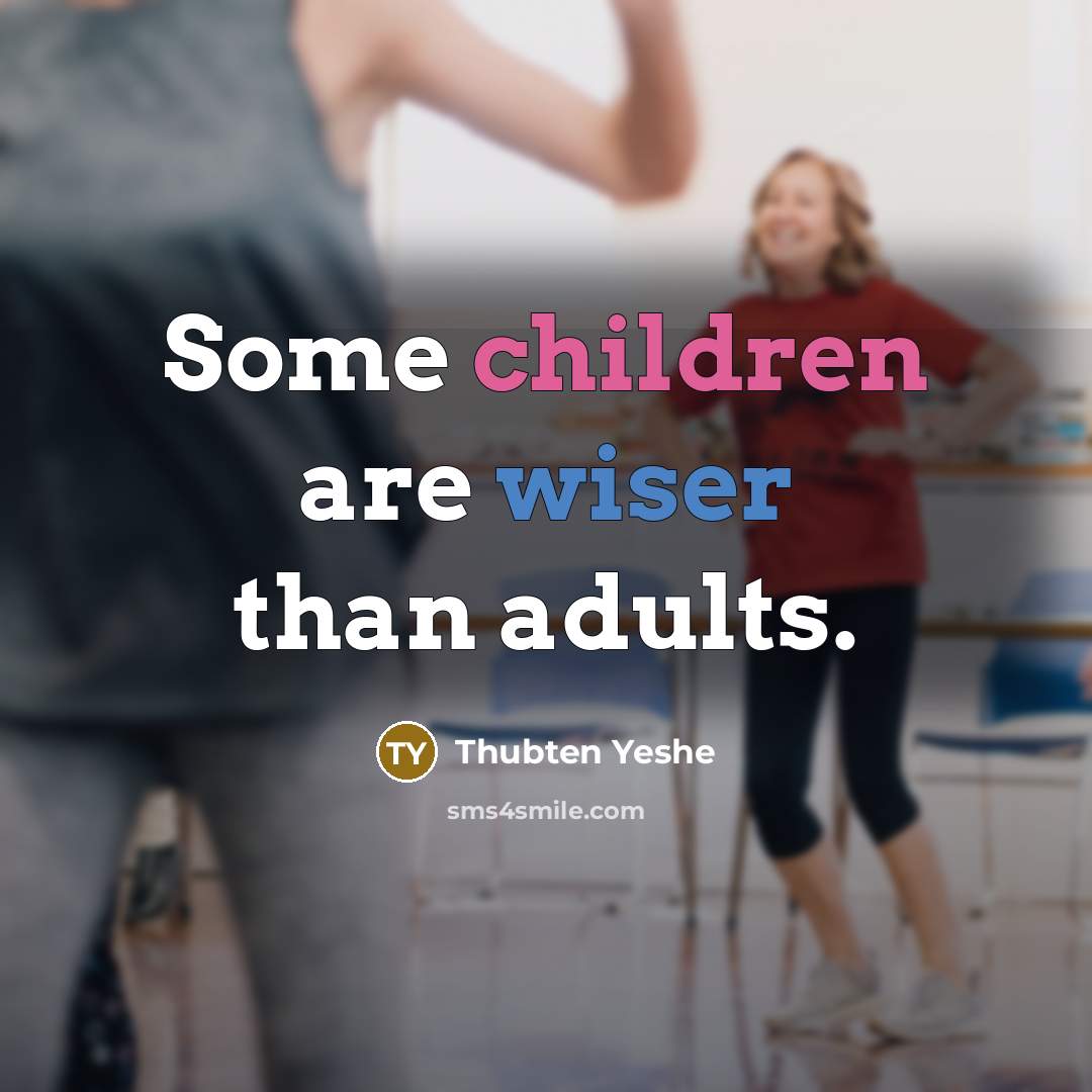 “Some children are wiser than adults.…” quote by Thubten Yeshe