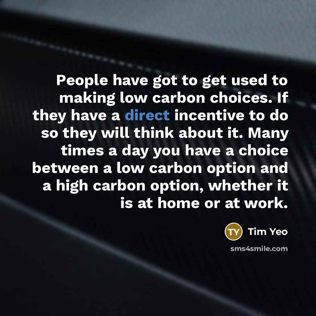 “People have got to get used to making low carbon…” quote by Tim Yeo