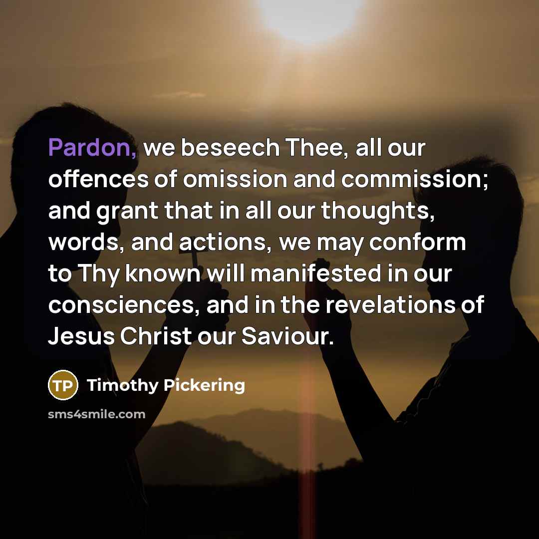 “Pardon, we beseech Thee, all our offences of omission and…” quote by Timothy Pickering