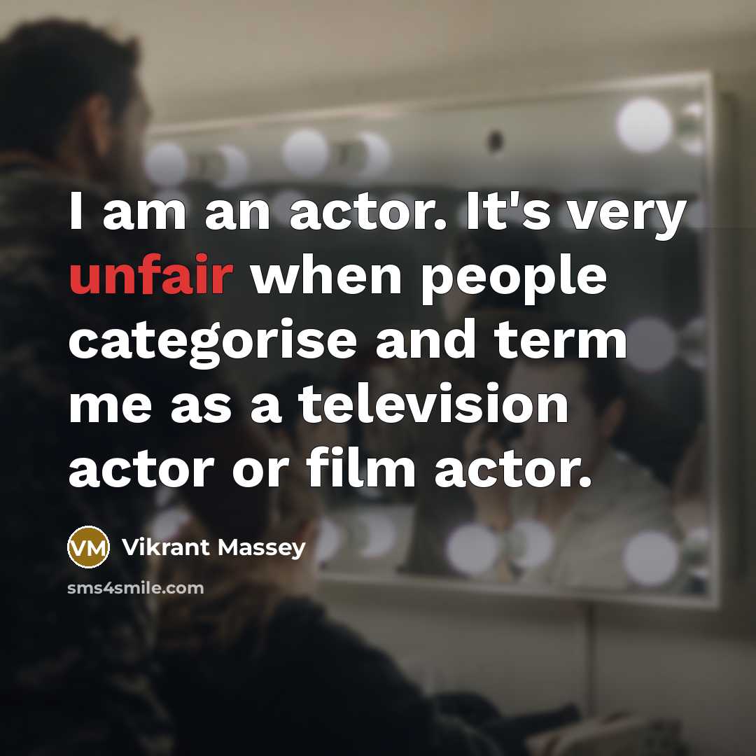“I am an actor. It's very unfair when people categorise…” quote by Vikrant Massey