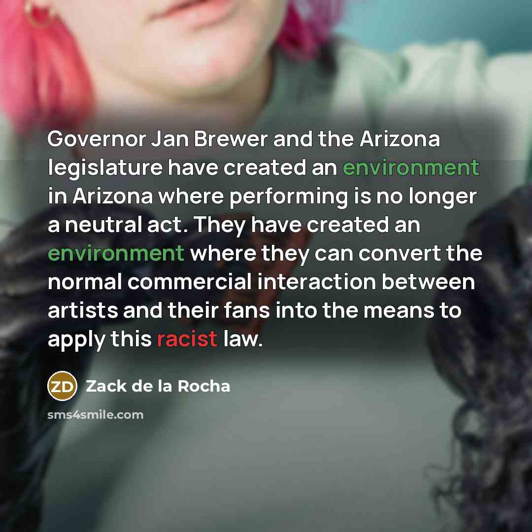 “Governor Jan Brewer and the Arizona legislature have created an…” quote by Zack de la Rocha