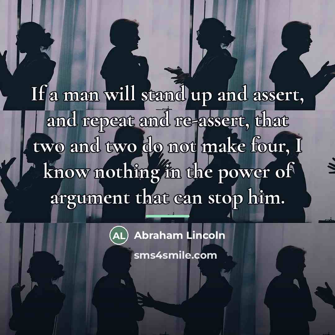 “If a man will stand up and assert, and repeat…” quote by Abraham Lincoln