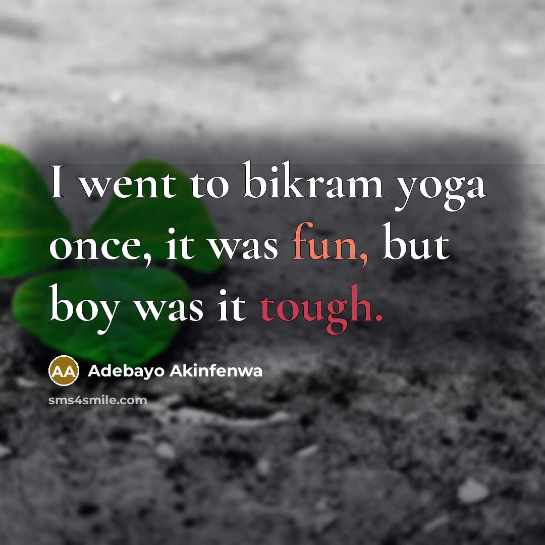 “I went to bikram yoga once, it was fun, but…” quote by Adebayo Akinfenwa