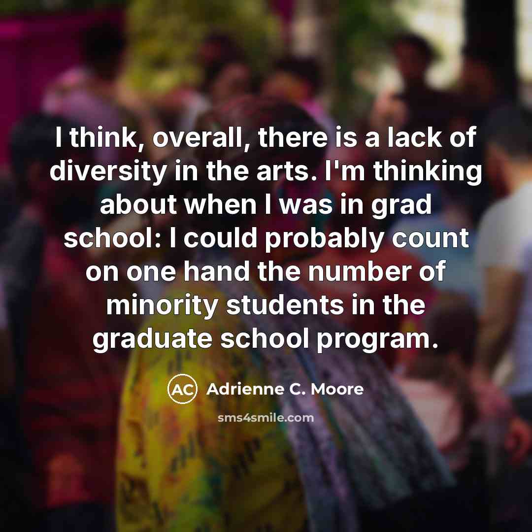 “I think, overall, there is a lack of diversity in…” quote by Adrienne C. Moore