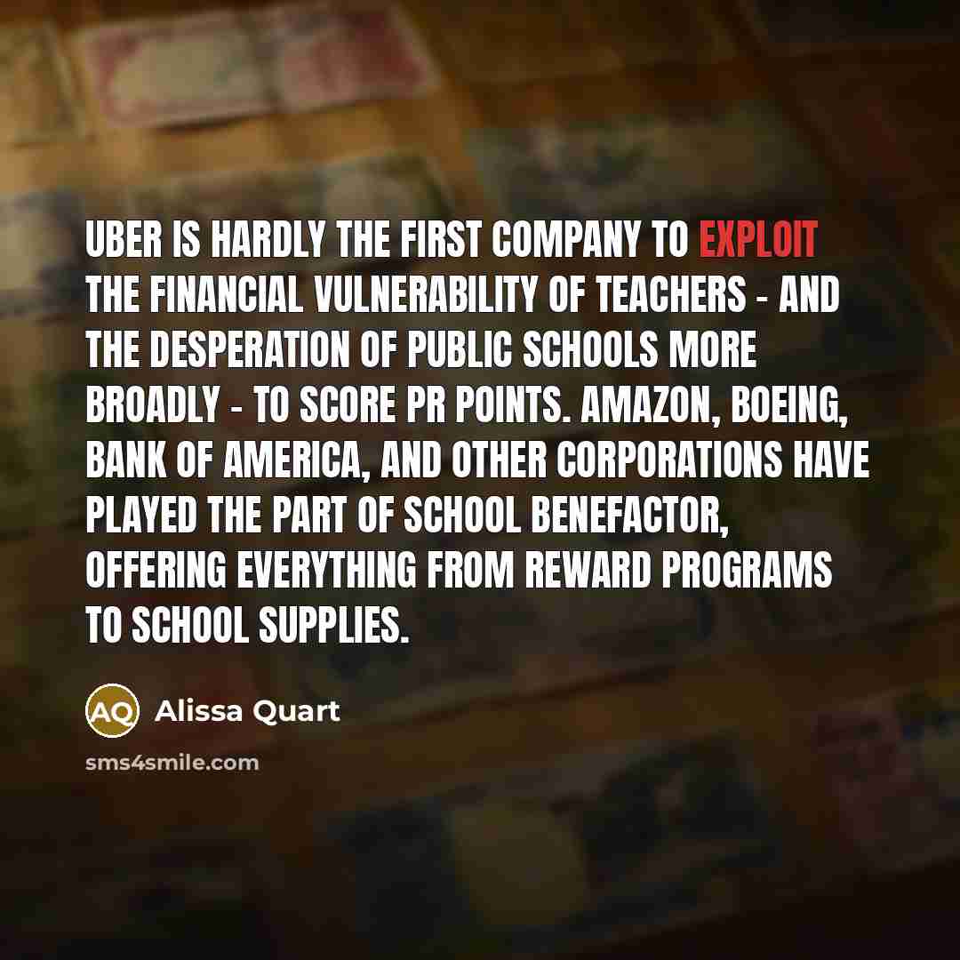 “Uber is hardly the first company to exploit the financial…” quote by Alissa Quart