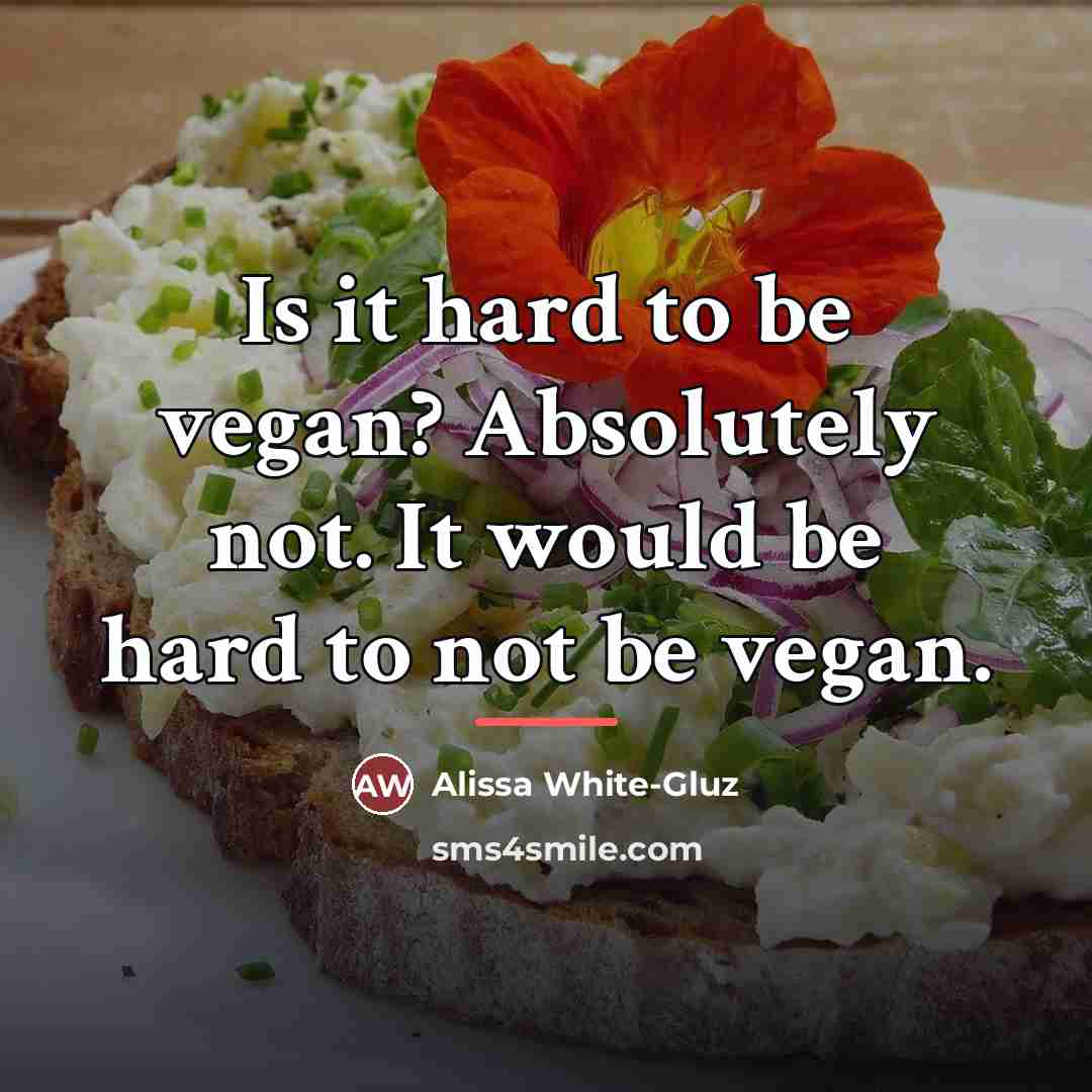 “Is it hard to be vegan? Absolutely not. It would…” quote by Alissa White-Gluz