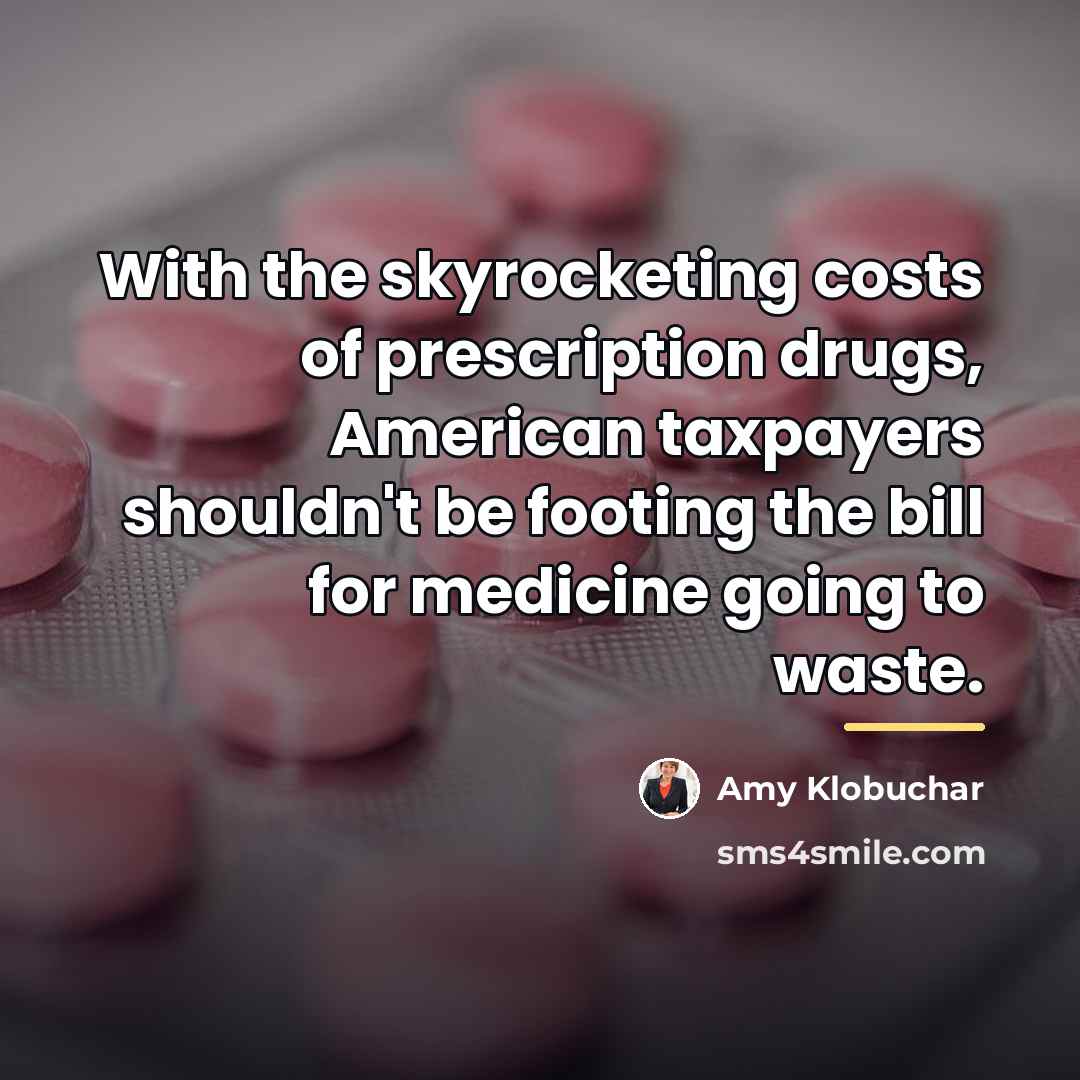 “With the skyrocketing costs of prescription drugs, American taxpayers shouldn't…” quote by Amy Klobuchar