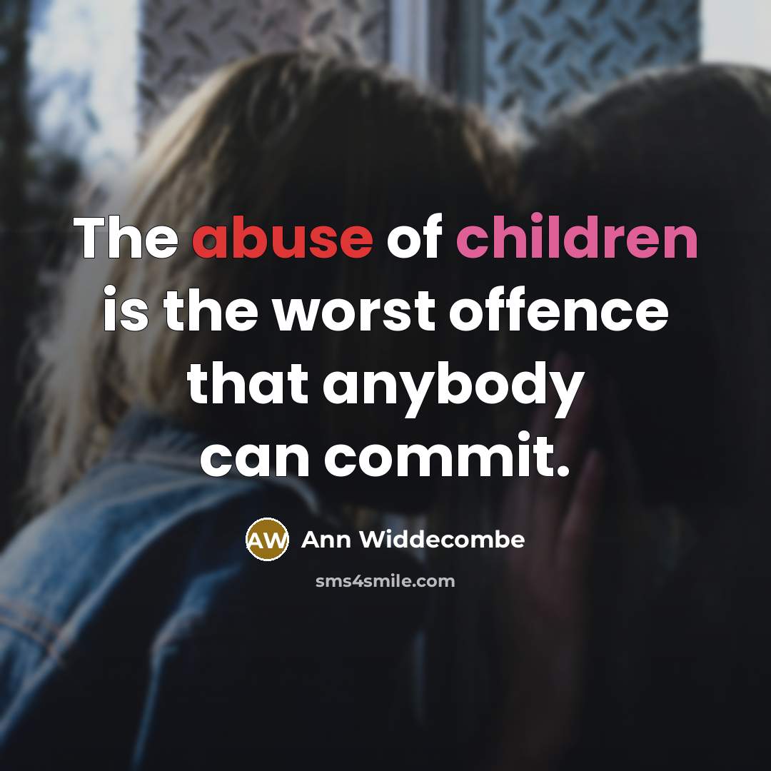 “The abuse of children is the worst offence that anybody…” quote by Ann Widdecombe