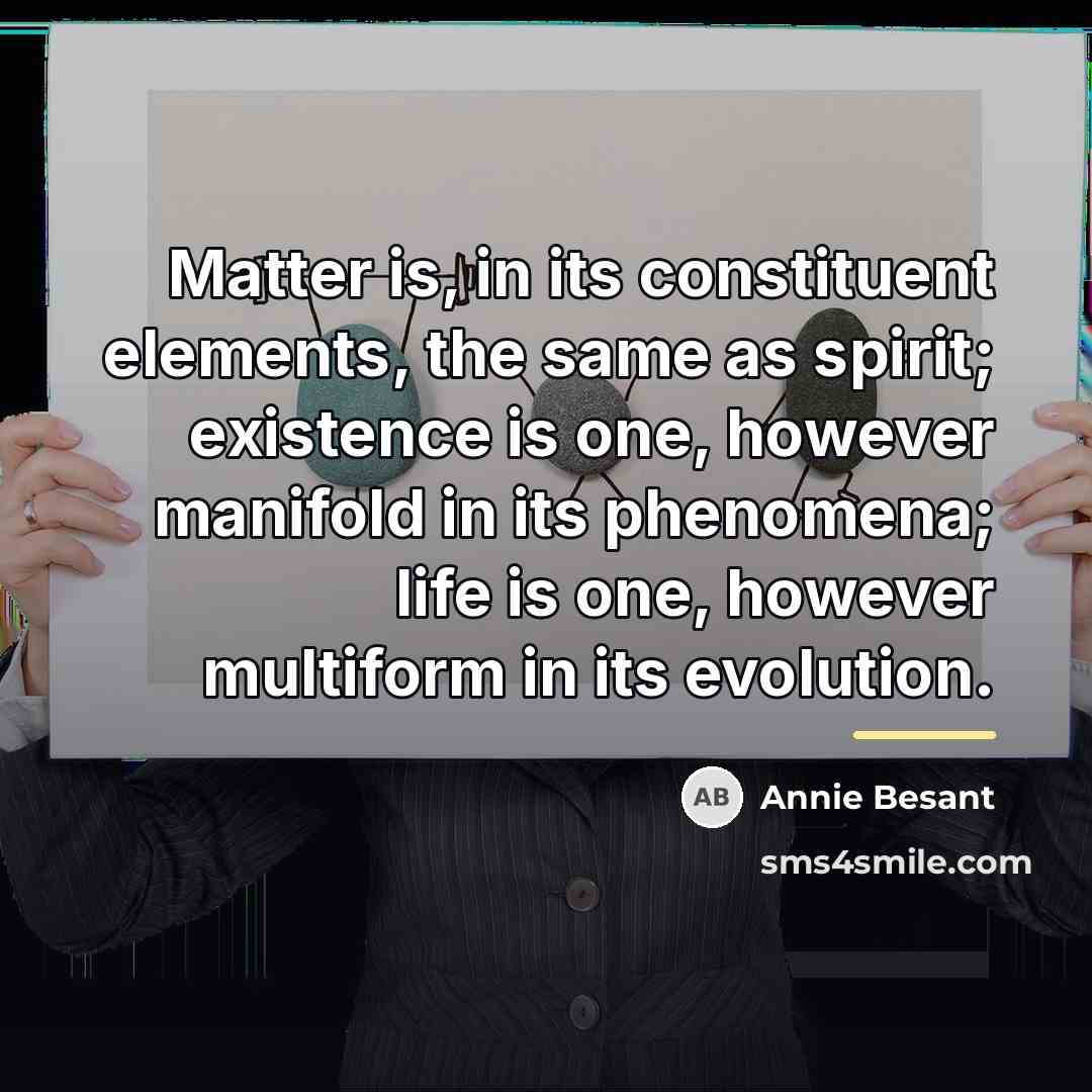 “Matter is, in its constituent elements, the same as spirit;…” quote by Annie Besant