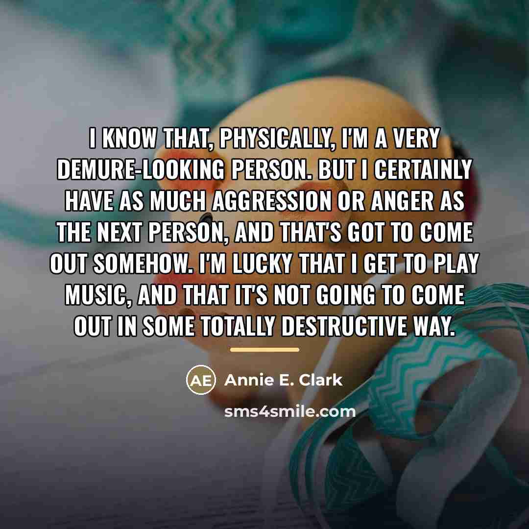 “I know that, physically, I'm a very demure-looking person. But…” quote by Annie E. Clark