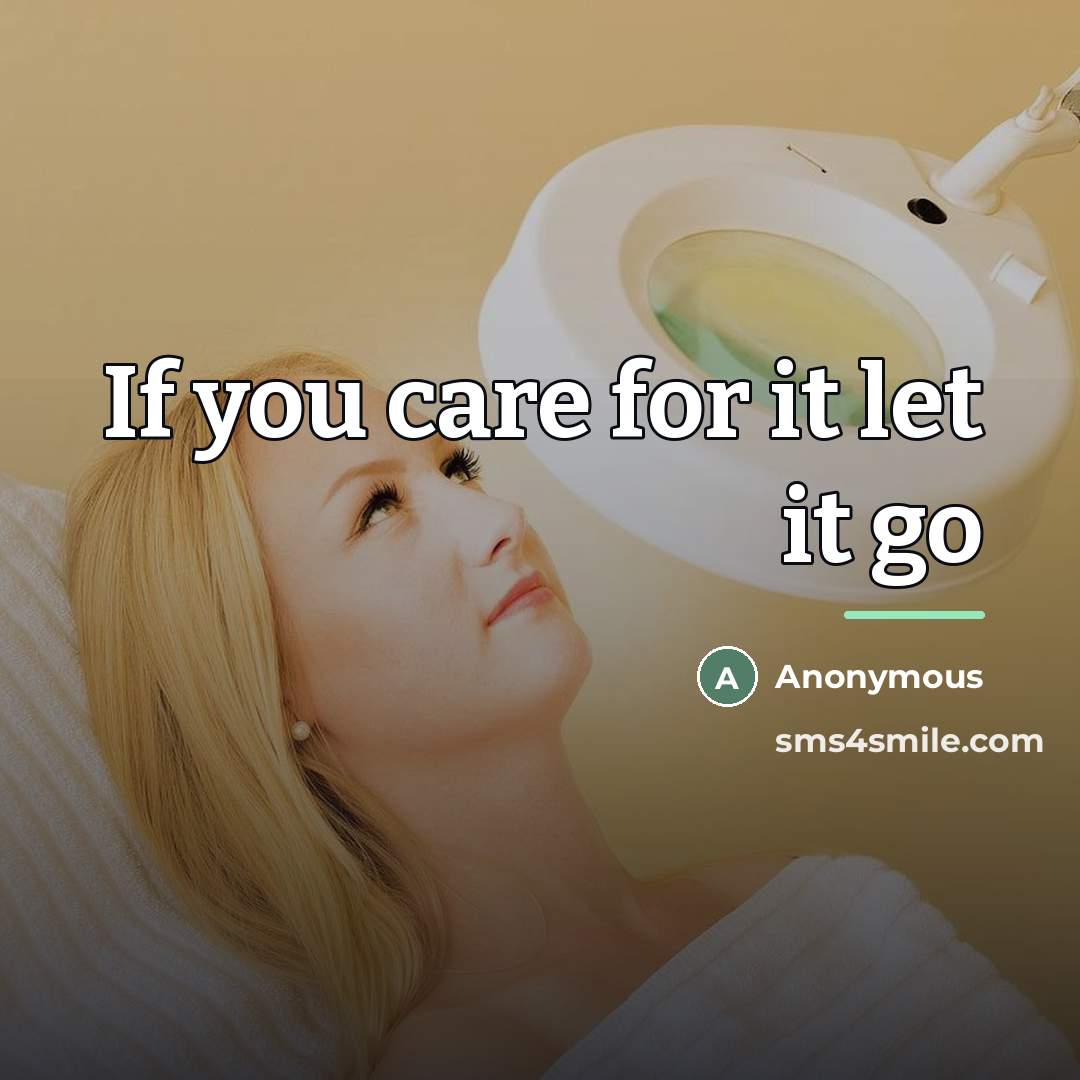 “If you care for it let it go…” quote by Anonymous
