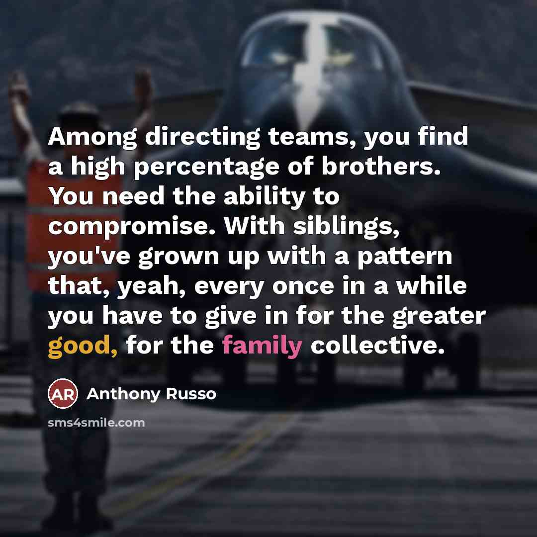 “Among directing teams, you find a high percentage of brothers.…” quote by Anthony Russo
