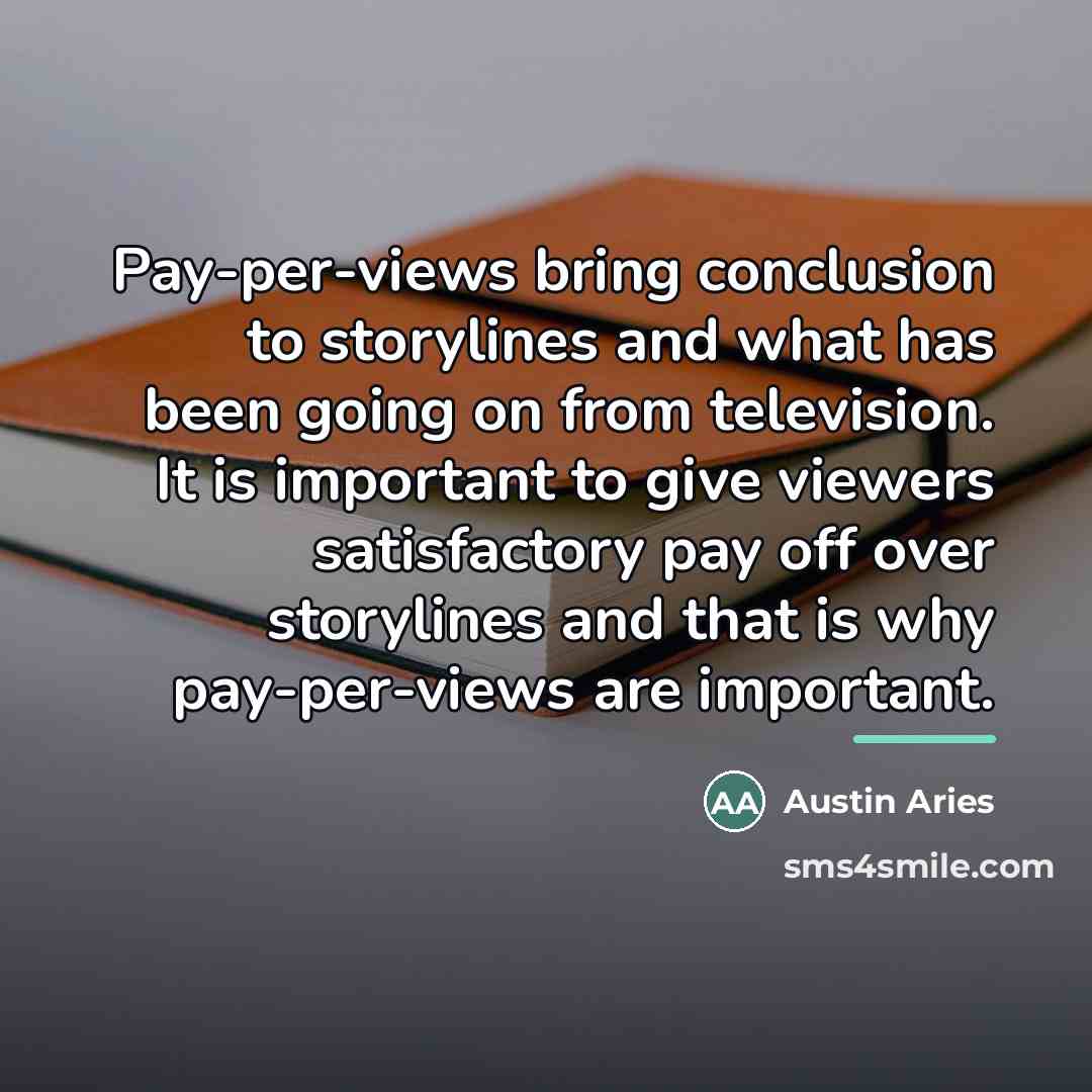 “Pay-per-views bring conclusion to storylines and what has been going…” quote by Austin Aries