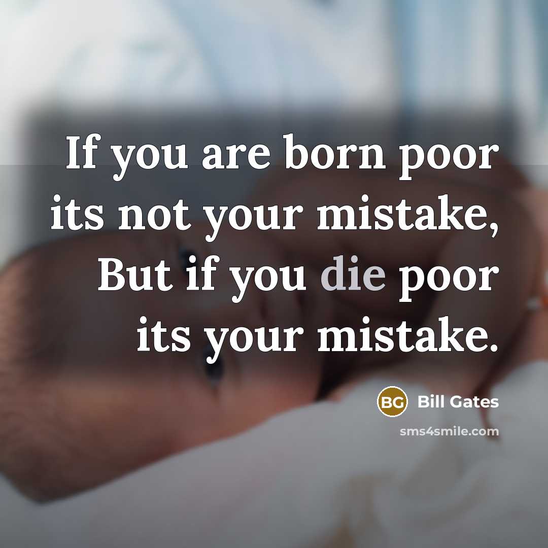 “If you are born poor its not your mistake, But…” quote by Bill Gates