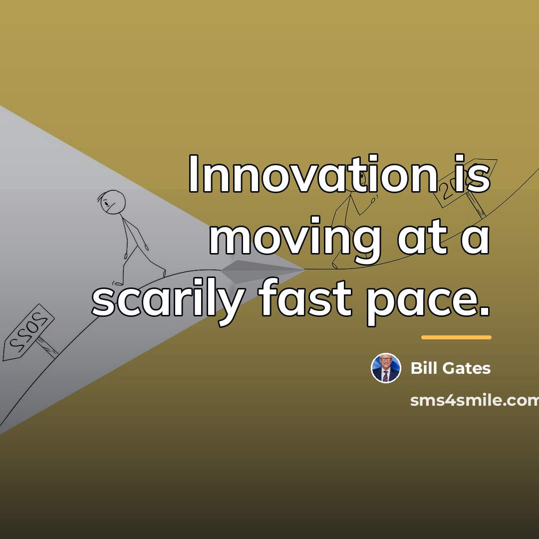 “Innovation is moving at a scarily fast pace.…” quote by Bill Gates