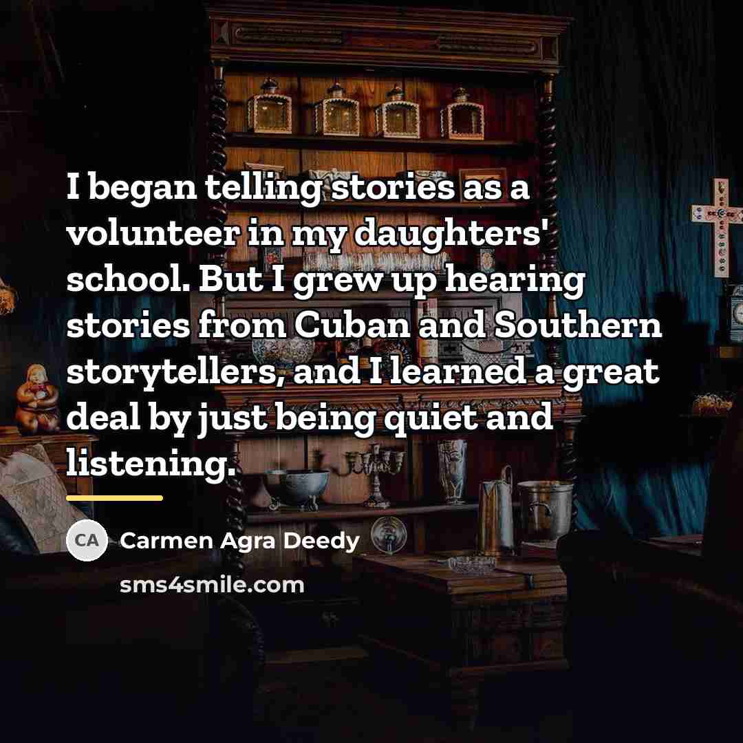 “I began telling stories as a volunteer in my daughters'…” quote by Carmen Agra Deedy