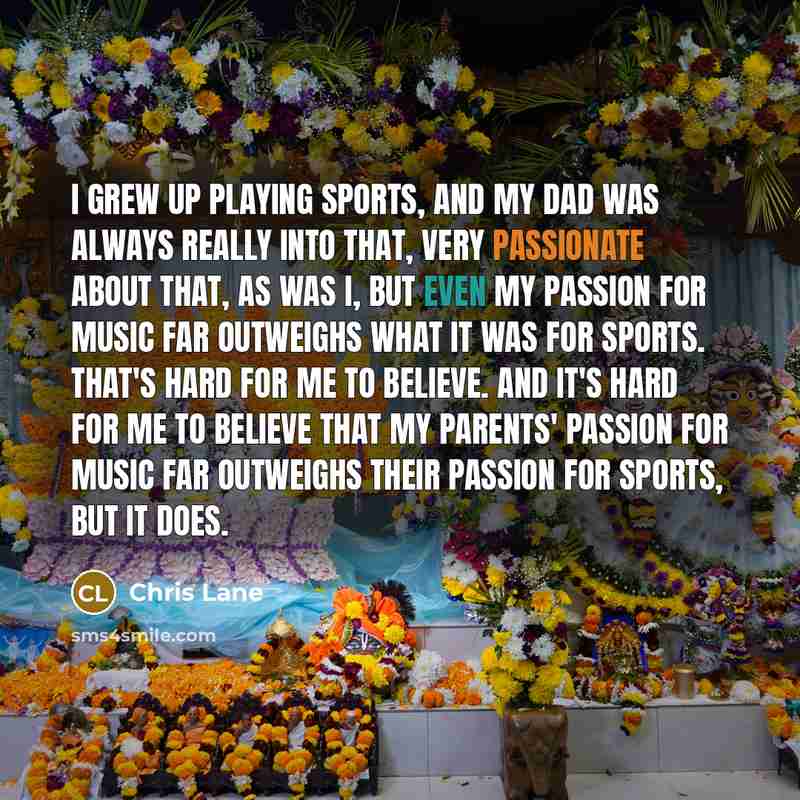 “I grew up playing sports, and my dad was always…” quote by Chris Lane