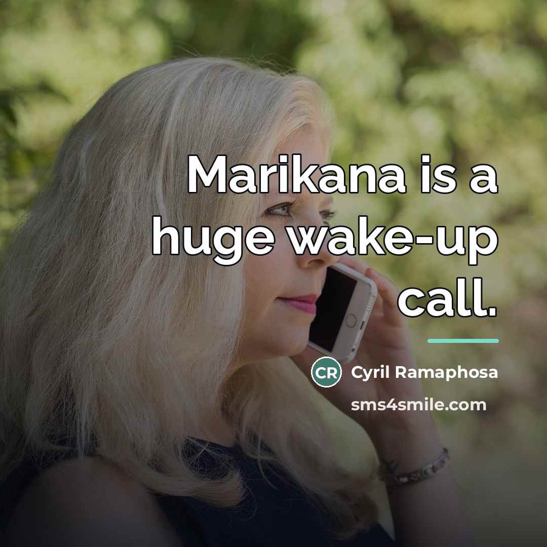 “Marikana is a huge wake-up call.…” quote by Cyril Ramaphosa