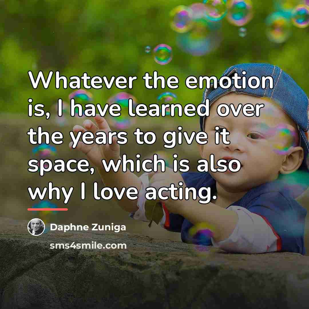 “Whatever the emotion is, I have learned over the years…” quote by Daphne Zuniga