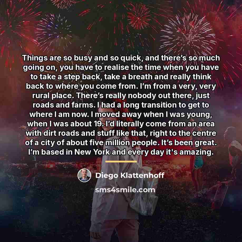 “Things are so busy and so quick, and there’s so…” quote by Diego Klattenhoff