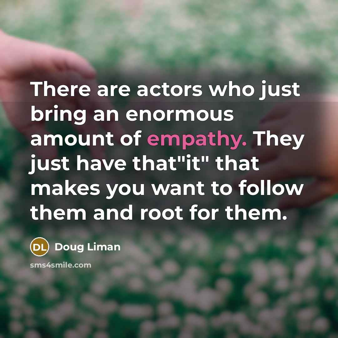 “There are actors who just bring an enormous amount of…” quote by Doug Liman