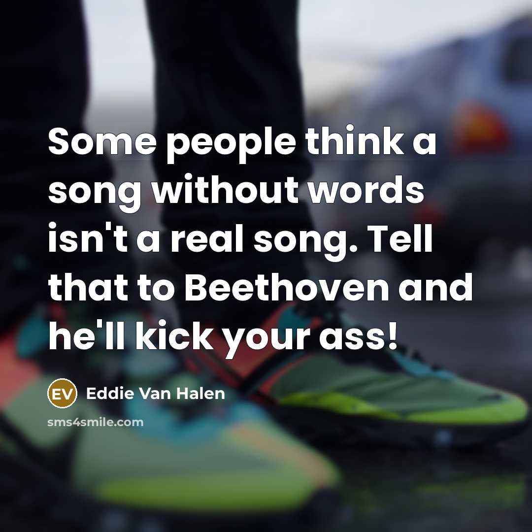 “Some people think a song without words isn't a real…” quote by Eddie Van Halen