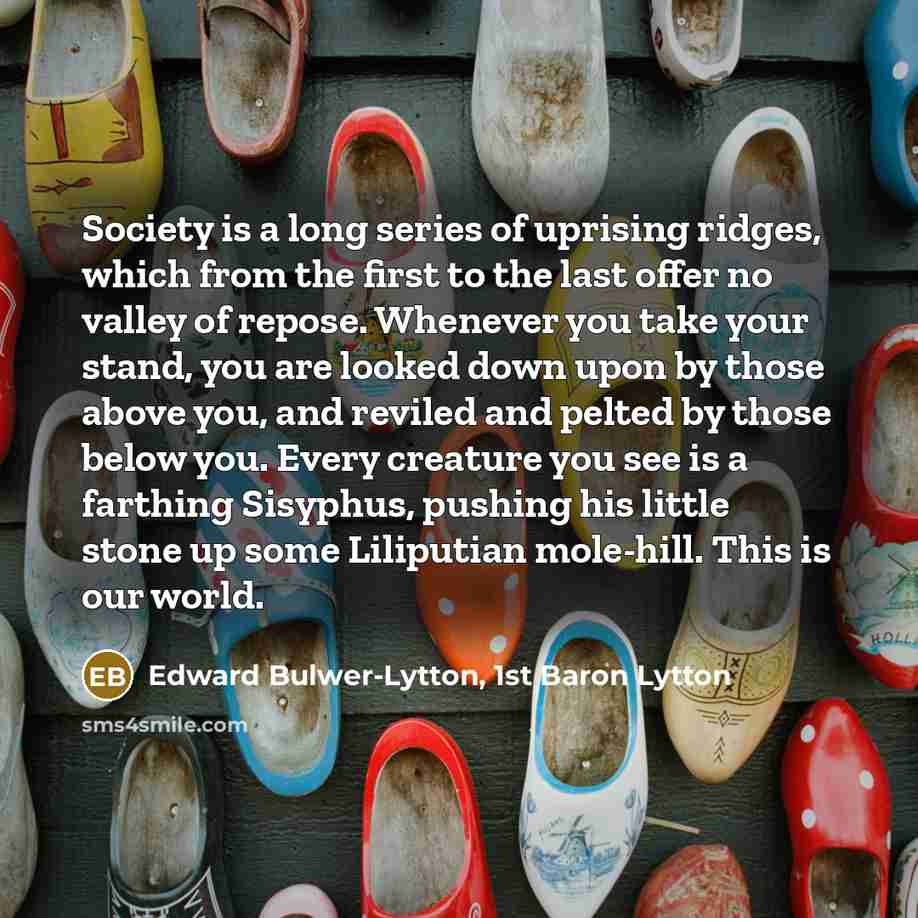 “Society is a long series of uprising ridges, which from…” quote by Edward Bulwer-Lytton, 1st Baron Lytton