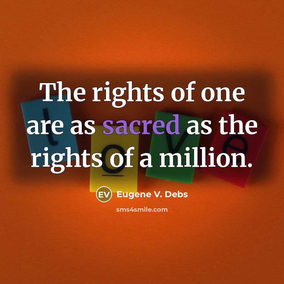 “The rights of one are as sacred as the rights…” quote by Eugene V. Debs
