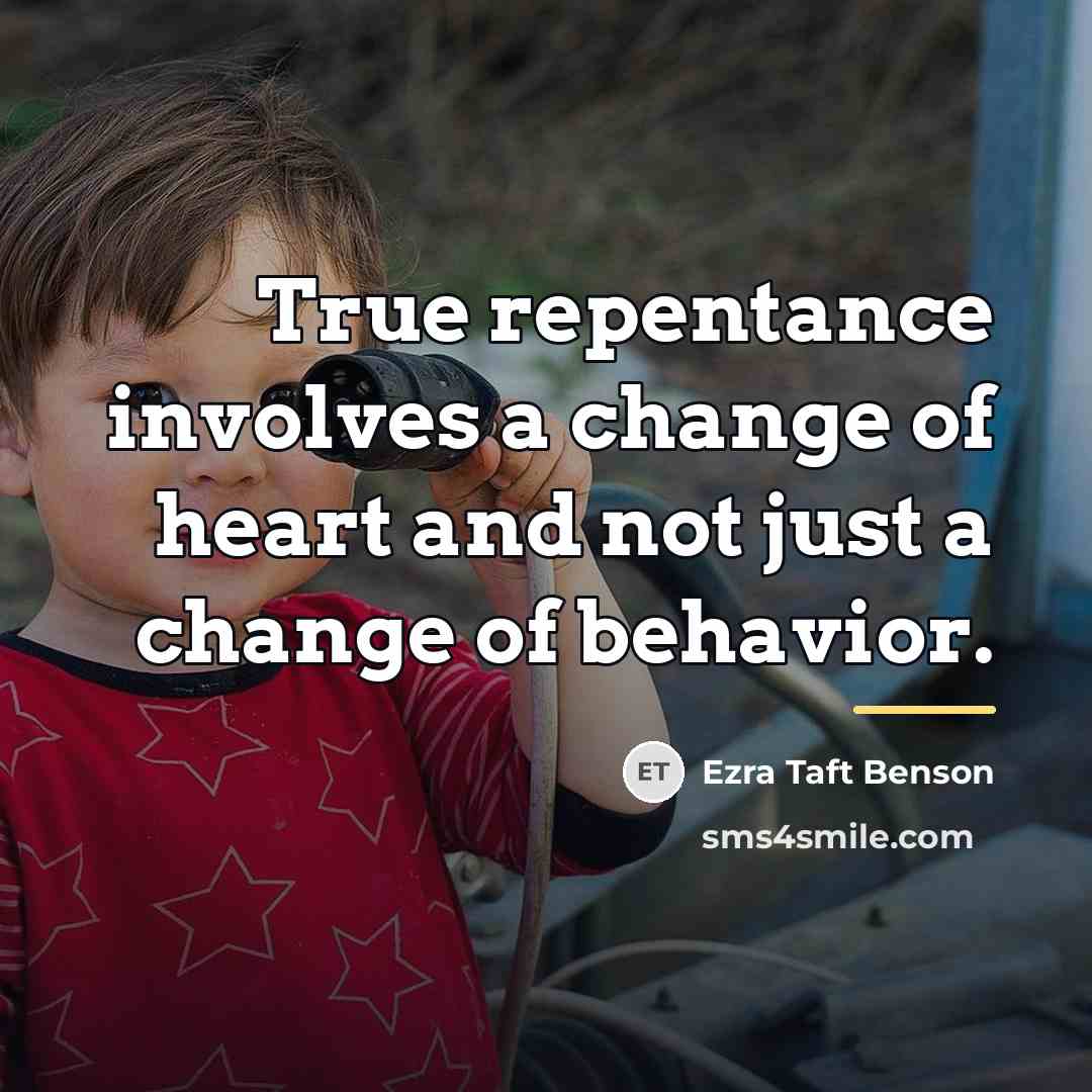 “True repentance involves a change of heart and not just…” quote by Ezra Taft Benson