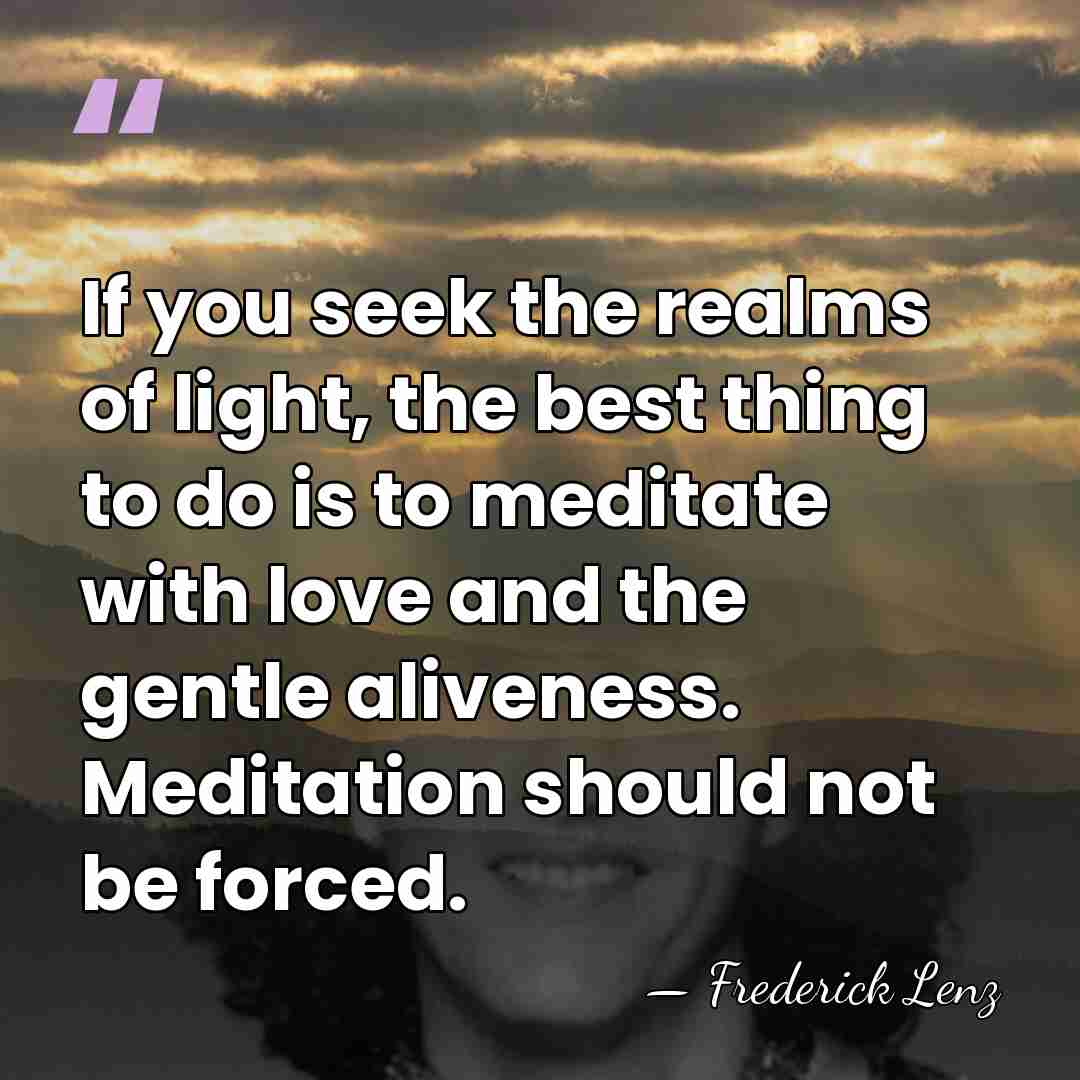 If you seek the realms of light, the best thing to do&hellip; - Frederick Lenz