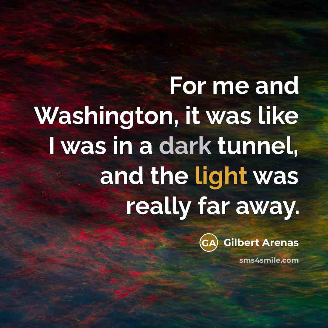“For me and Washington, it was like I was in…” quote by Gilbert Arenas