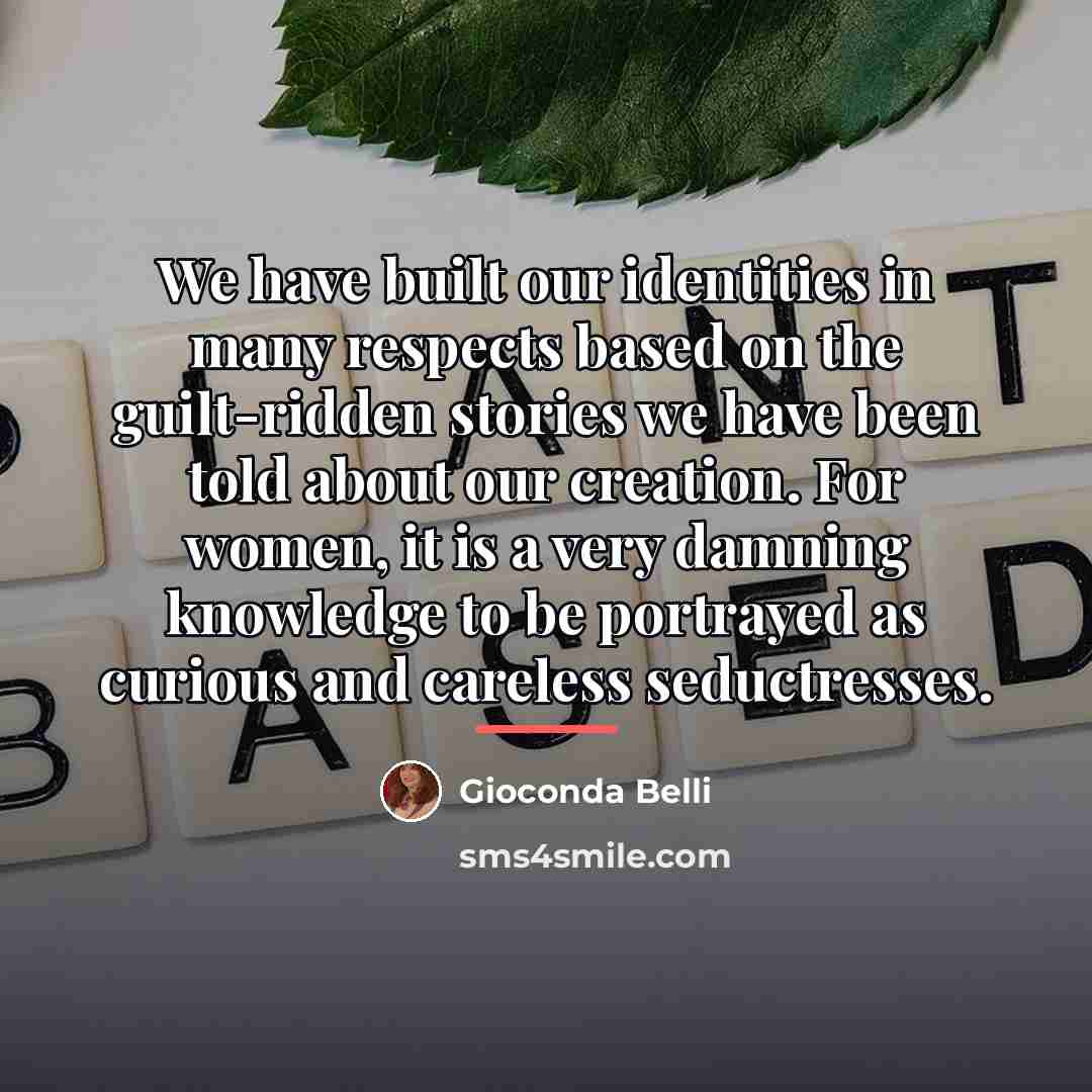“We have built our identities in many respects based on…” quote by Gioconda Belli