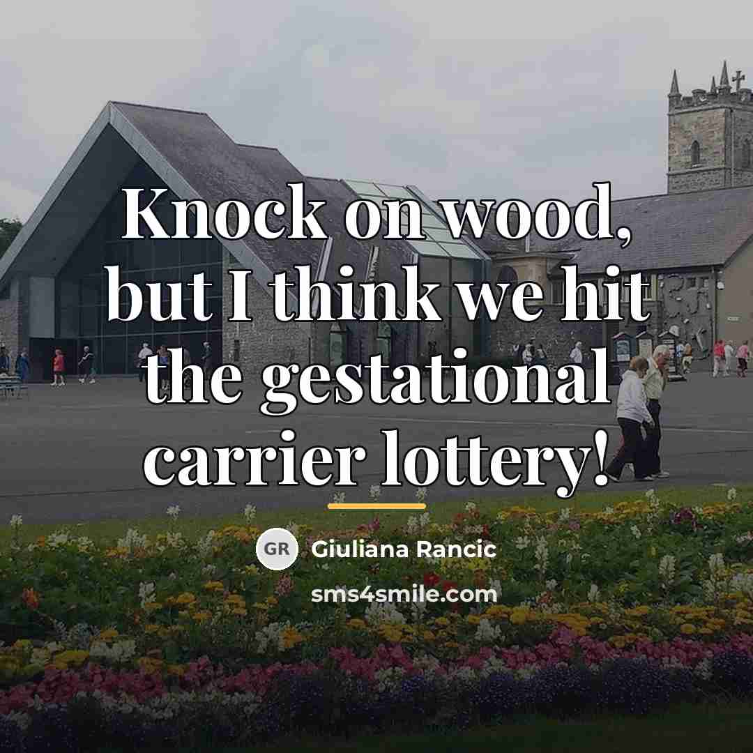 “Knock on wood, but I think we hit the gestational…” quote by Giuliana Rancic