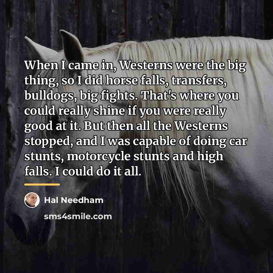 “When I came in, Westerns were the big thing, so…” quote by Hal Needham